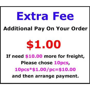 Dodatno Pristojbino/stroški samo za ravnovesje vaše naročilo/ladijskega stroškov. če morate plačati za 5usd, prosimo, dodajte 5 kos,hvala!