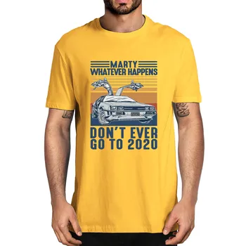Marty Karkoli se Zgodi, Ne Kdaj Šel Do 2021 Letnik Unisex Moški T-Shirt Kratek Rokav Bombaž Darilo lady Vrh Tee Sweatshirts