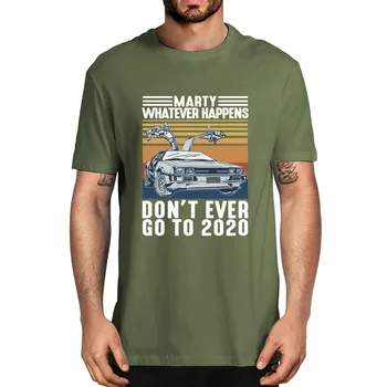 Marty Karkoli se Zgodi, Ne Kdaj Šel Do 2021 Letnik Unisex Moški T-Shirt Kratek Rokav Bombaž Darilo lady Vrh Tee Sweatshirts